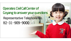 Operates Civil Call Center of Goyang to answer your questions